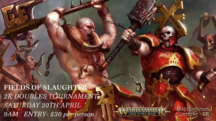 Age Of Sigmar  FIELDS OF SLAUGHTER Doubles Tournament! 20th Of April