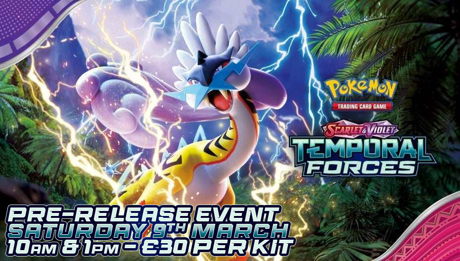 Pokemon Temporal Forces Pre-realease SATURDAY 9th of March for 1pm to 3pm