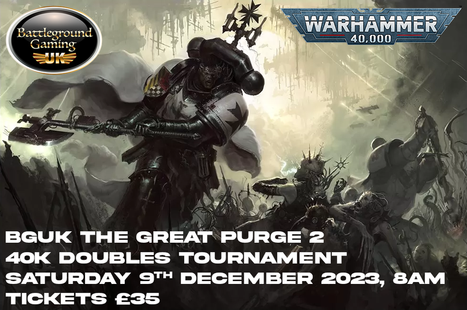 Bguk The Great Purge Two 40K Doubles Tournament. 9Th Of December