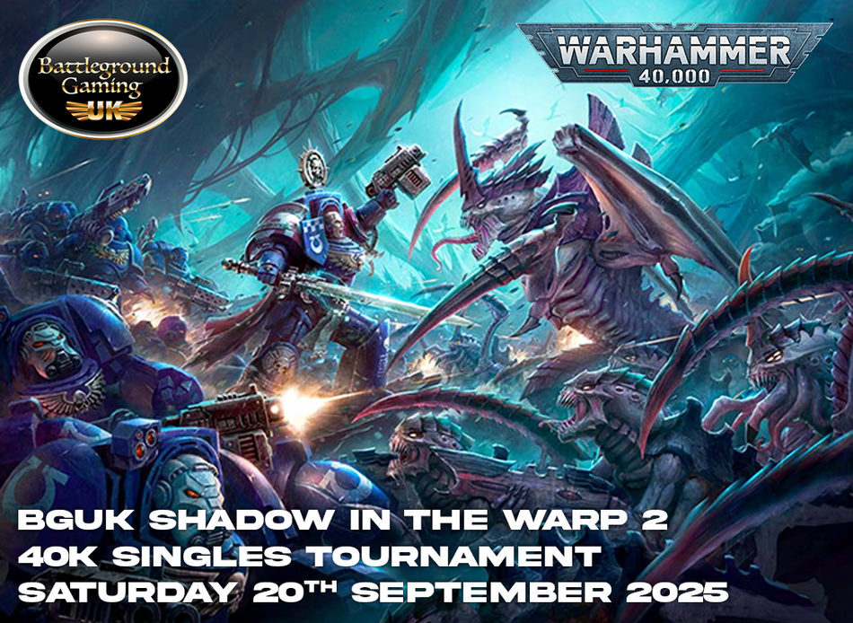 BGUK Shadow In The Warp  2 40k single Tournament  (20th of September)